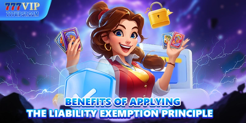 Benefits of applying the liability exemption principle