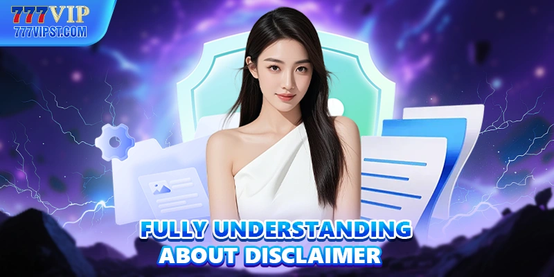 Fully understanding about disclaimer 