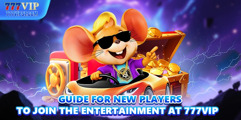 Guide for new players to join the entertainment at 777VIP