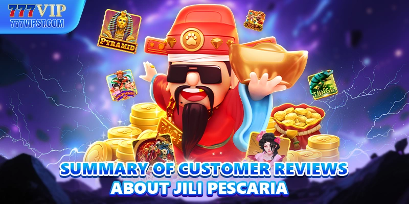 Summary of customer reviews about Jili Pescaria